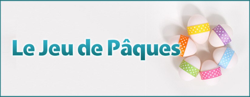 Le gagnant de notre Jeu de Pâques 2021 Le gagnant de notre Jeu de Pâques 2021