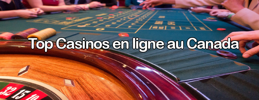 Casinos en ligne du Canada : Les meilleures sélections dans ce top